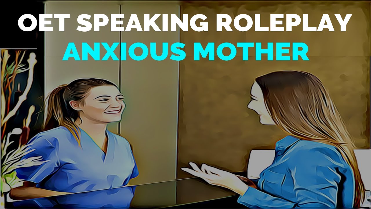 OET SPEAKING ROLE PLAY SAMPLE - ANXIOUS MOTHER | MIHIRAA