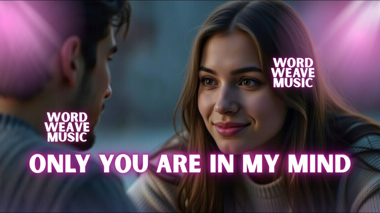 Only You Are In My Mind – A Romantic Love Song About Falling Without Warning