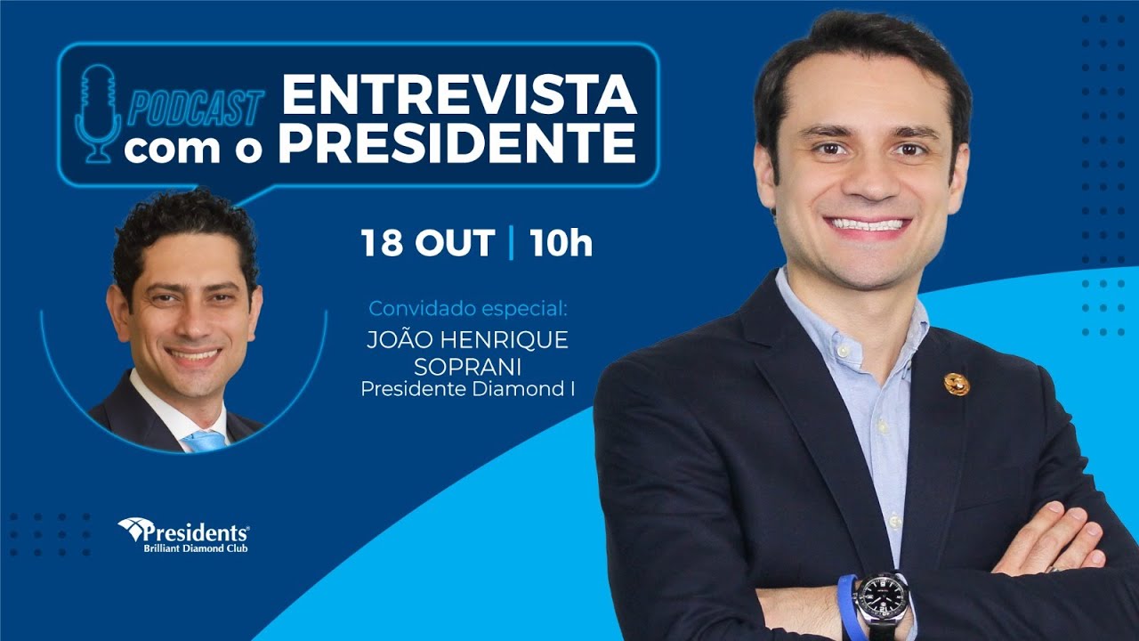 PODCAST ENTREVISTA COM O PRESIDENTE - Convidado especial: JOÃO HENRIQUE SOPRANI