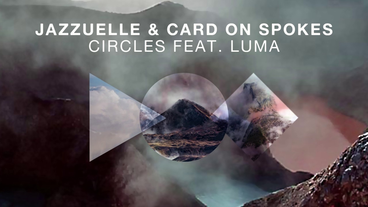 Jazzuelle, Card On Spokes Feat. LUMA - Circles