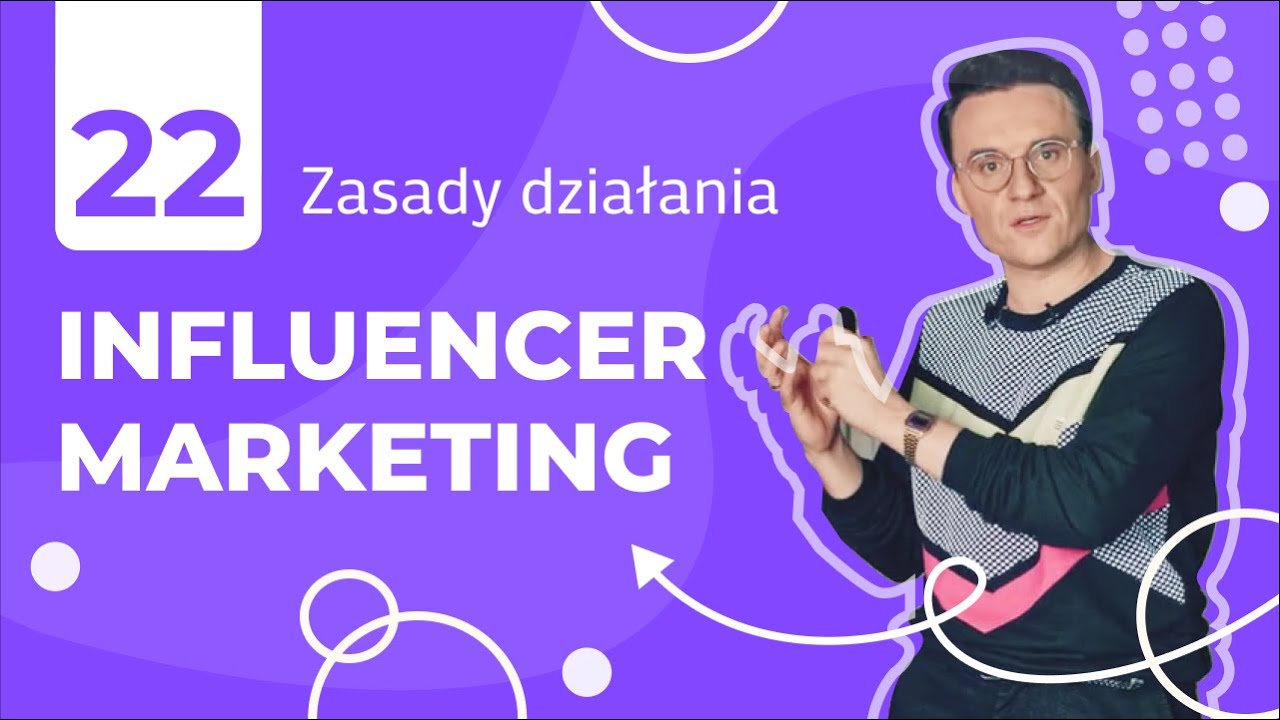 Influencer Marketing- zasady działania-  Lekcja 22