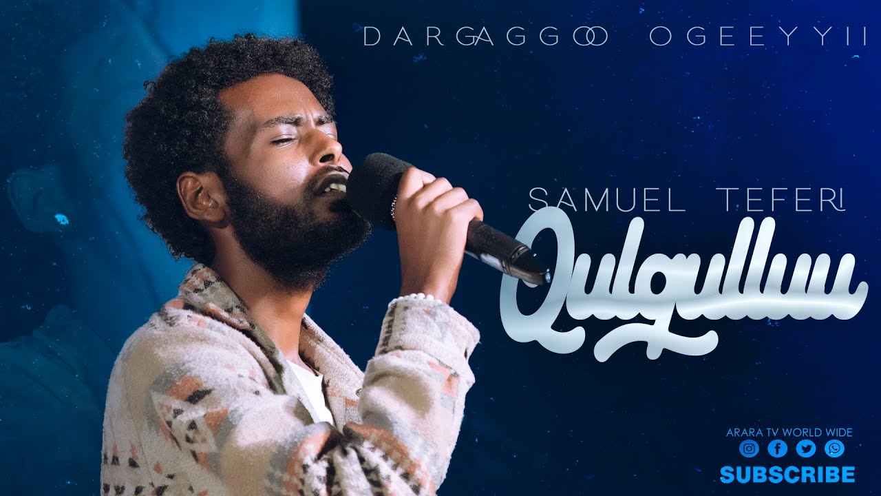 Qulqulluu  | SAMUEL TEFERI ‪ | dargaggoo ogeeyyii  | @araratvworldwide ​