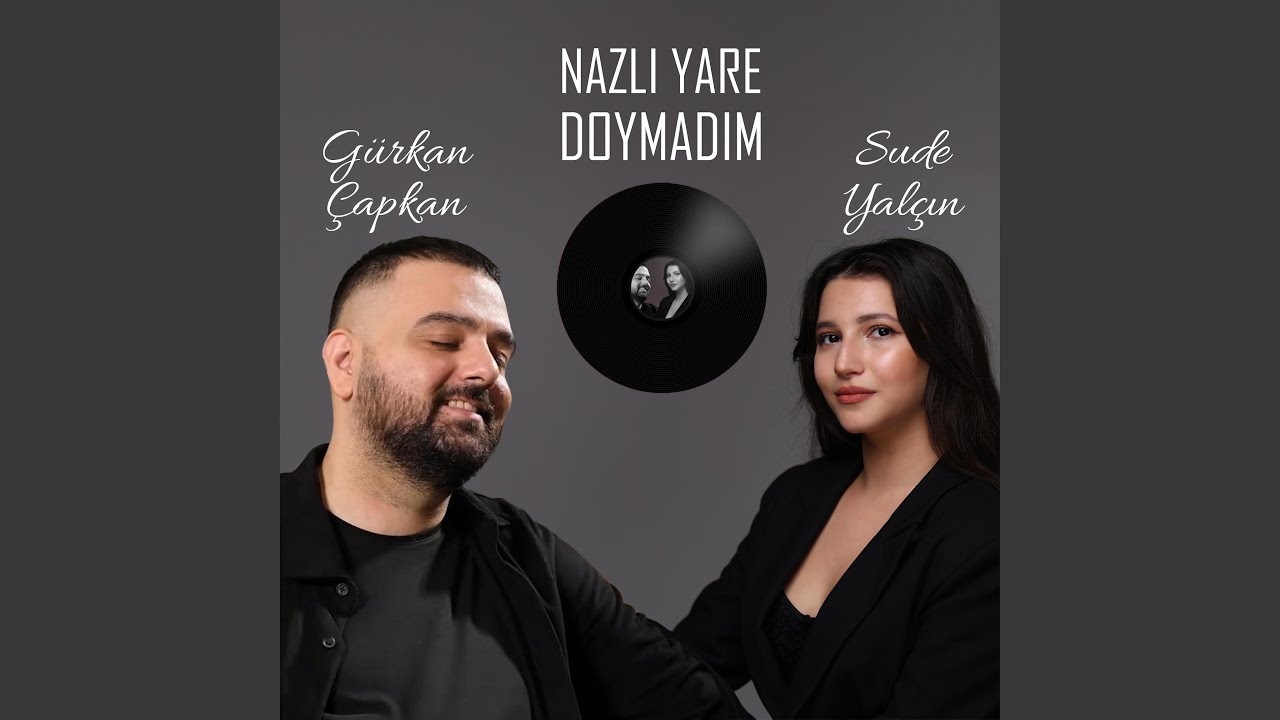 Nazlı Yare Doymadım (feat. Gürkan Çapkan)