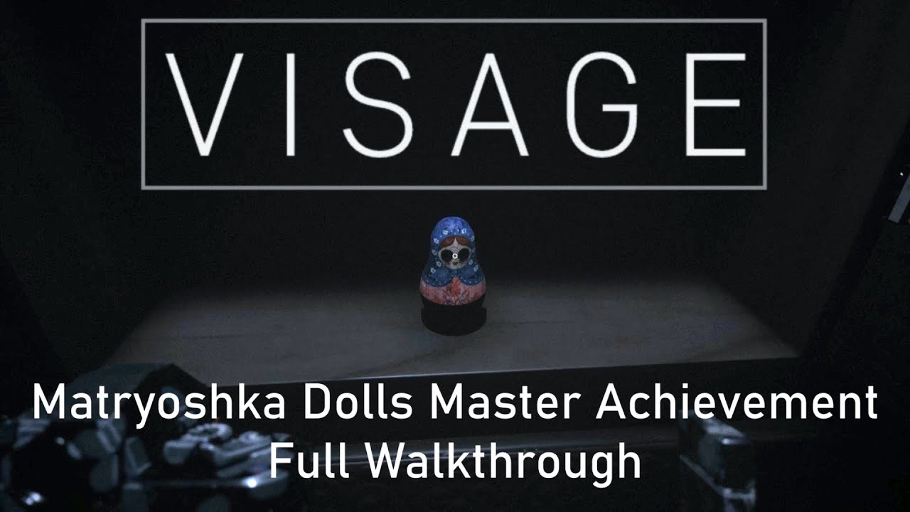 Visage - Matryoshka Dolls Master, Uninterrupted Gameplay