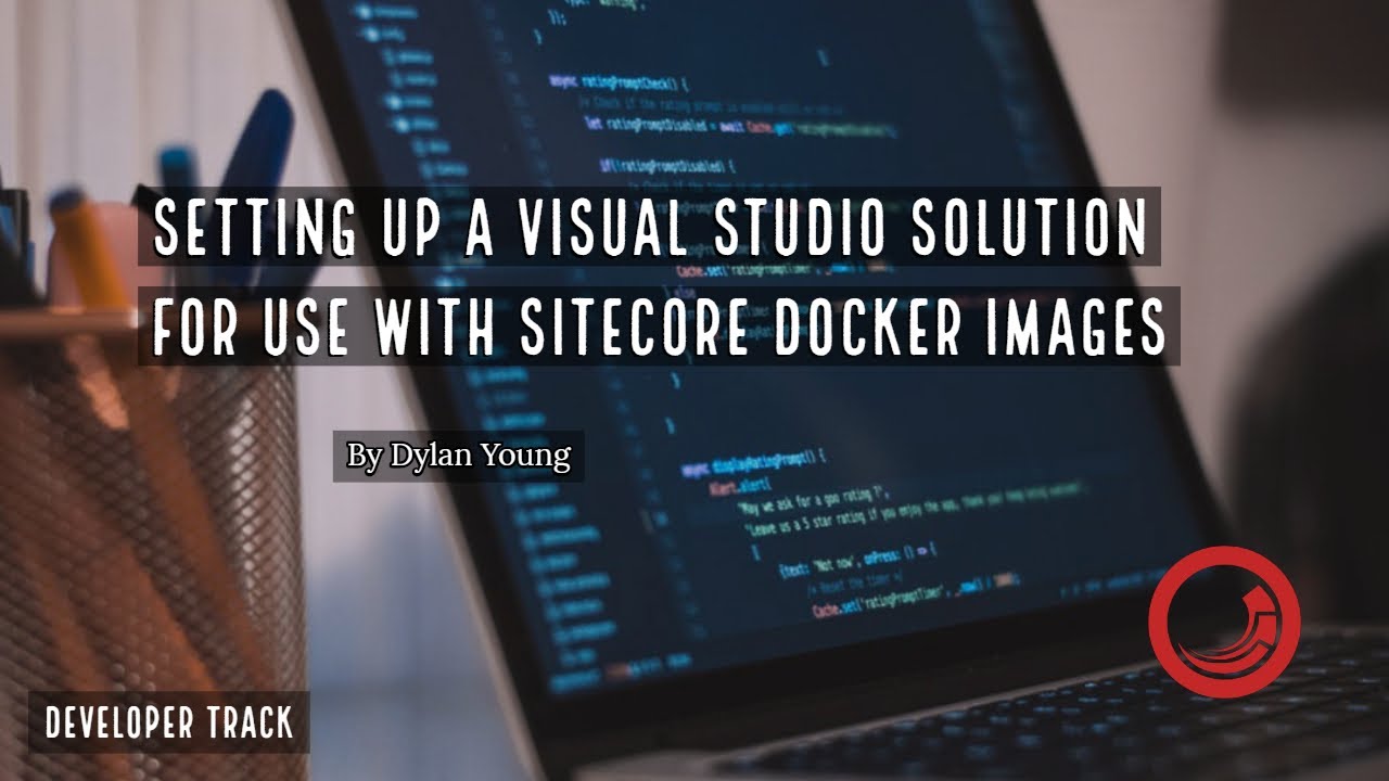 👨‍🔧 Sitecore Docker Training - Setup a Visual Studio Solution