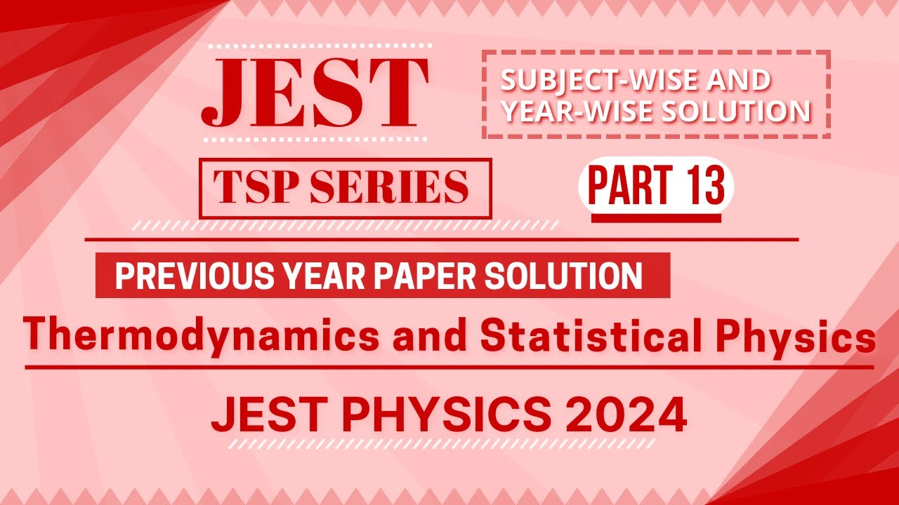 JEST PHYSICS 2024 Solved Paper | Thermodynamics and Statistical Physics | COMPLETE solution 