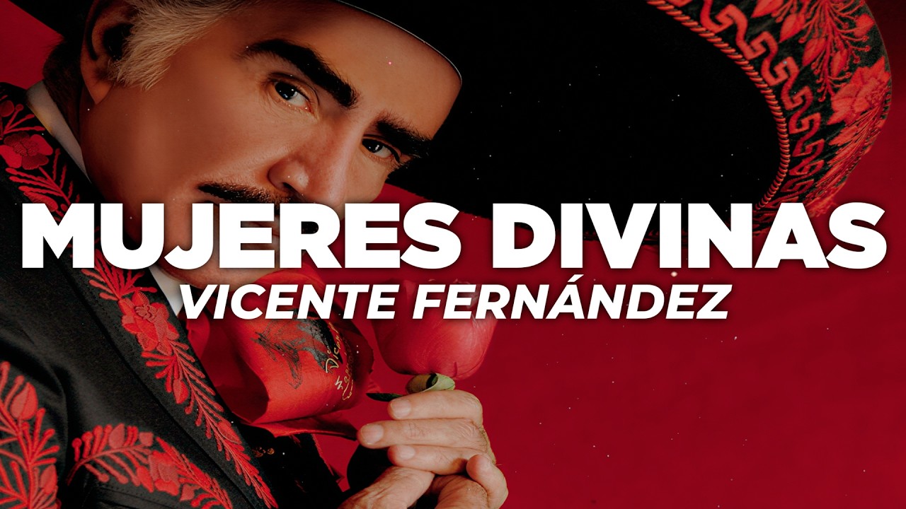 Vicente Fernández - Mujeres Divinas (Letra)