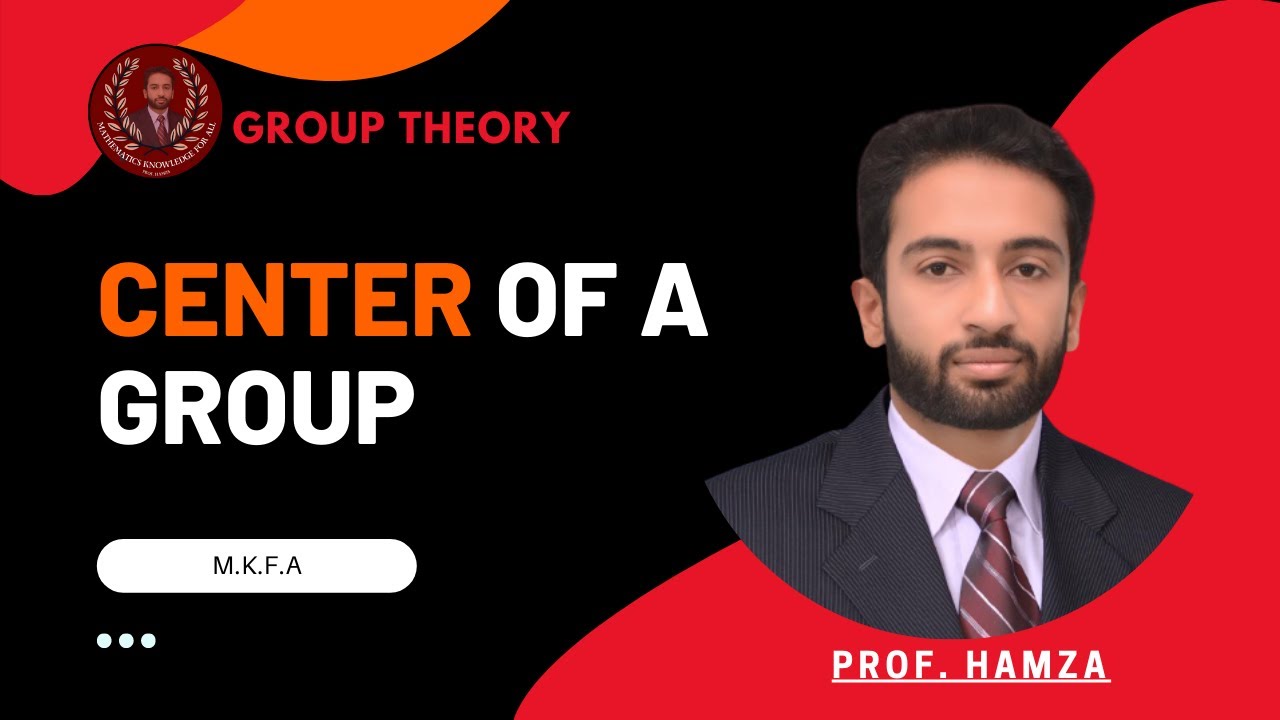 Center of a Group | M.K.F.A