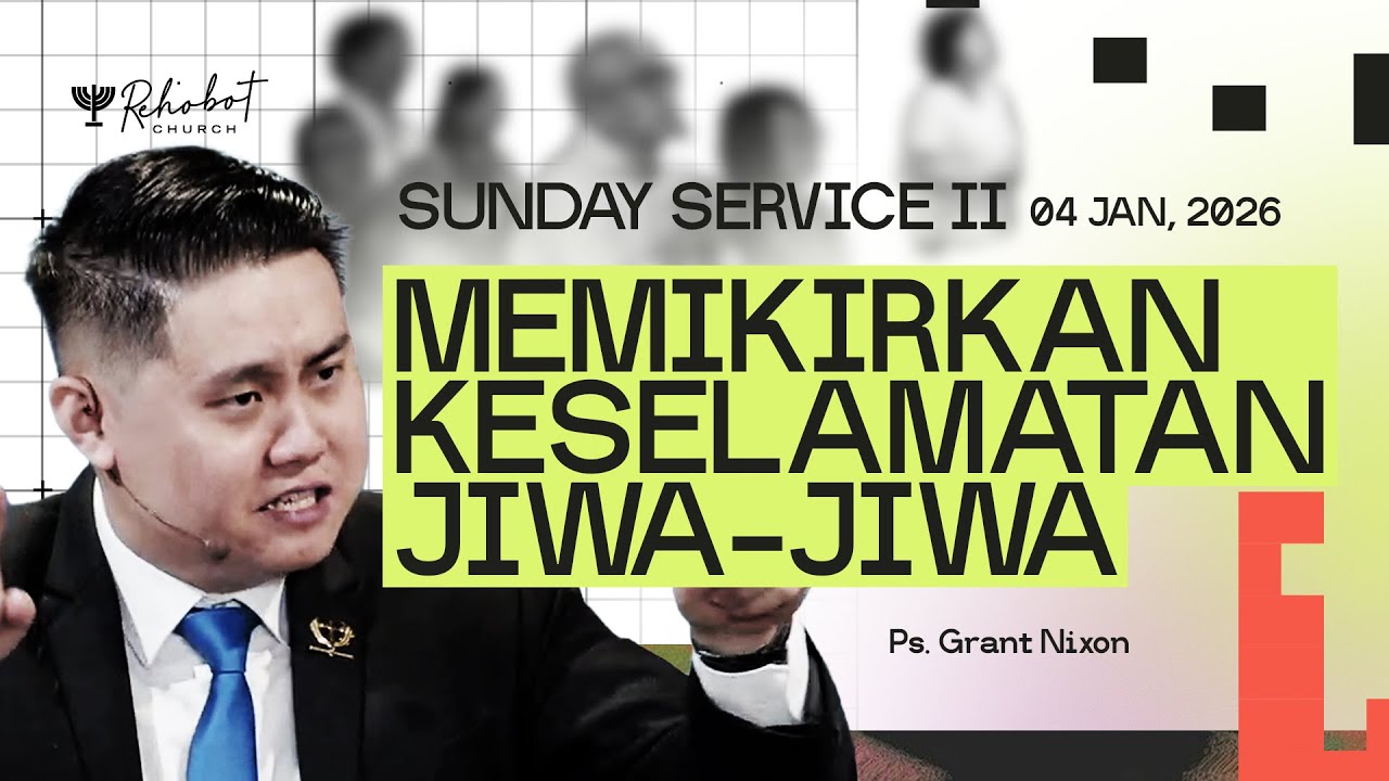 MEMIKIRKAN KESELAMATAN JIWA-JIWA | Ps. Grant Nixon | SS II - 04 Januari 2026 | 11.00 WIB