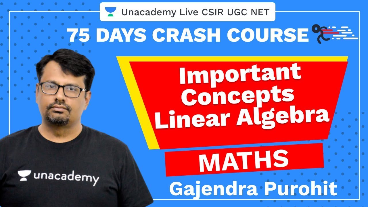 75 Days CSIR-UGC NET Crash Course | Important Concepts Linear Algebra | Unacademy Live CSIR UGC NET