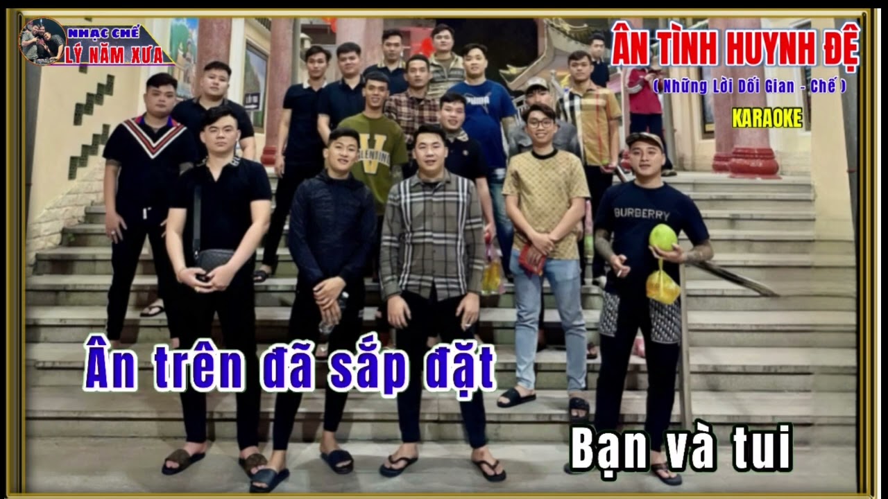 Ân Tình Huynh Đệ , Nhạc Chế Lý Năm Xưa , Nhớ Lúc Trước Bước Chân Ra Xã Hội.! 