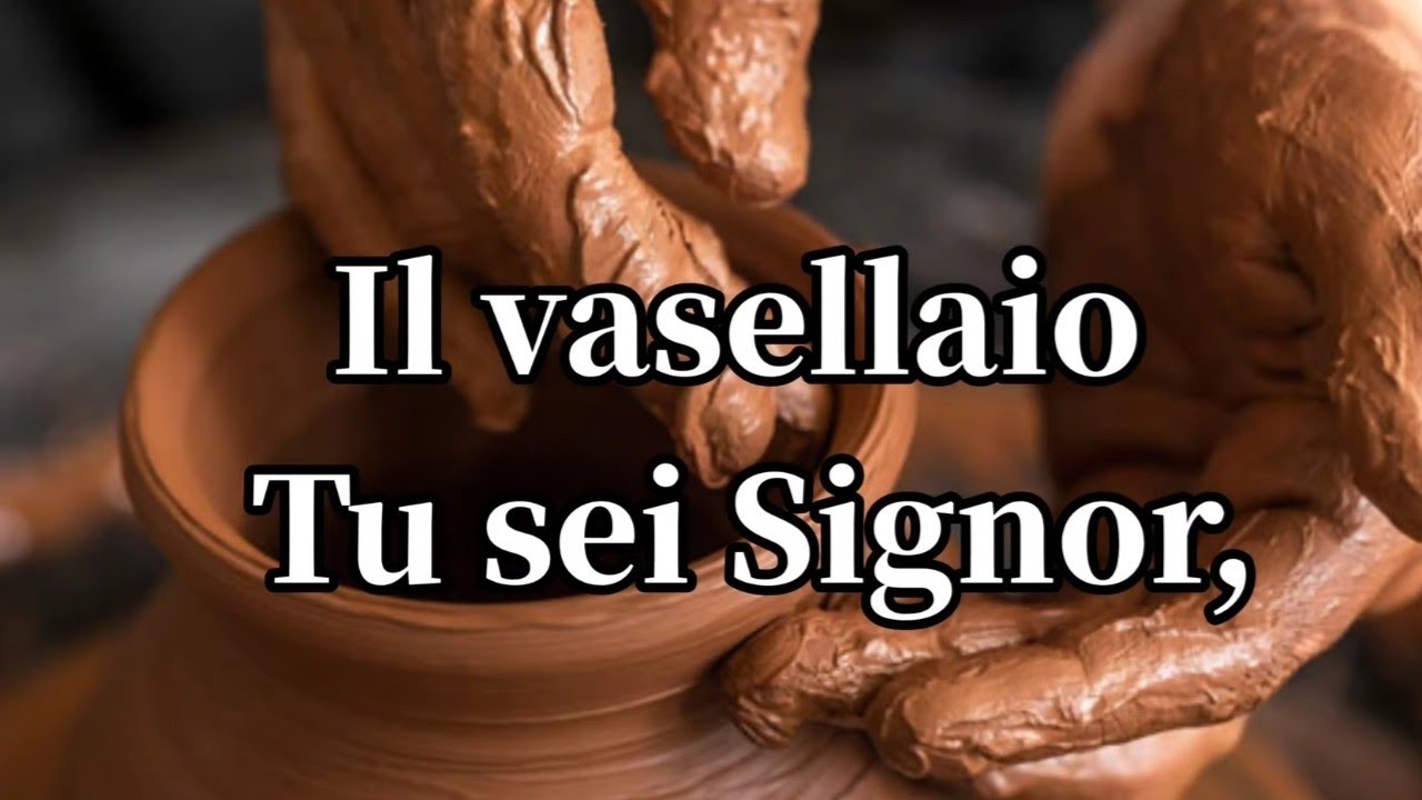 Il vasellaio Tu sei Signor! (Con testo)