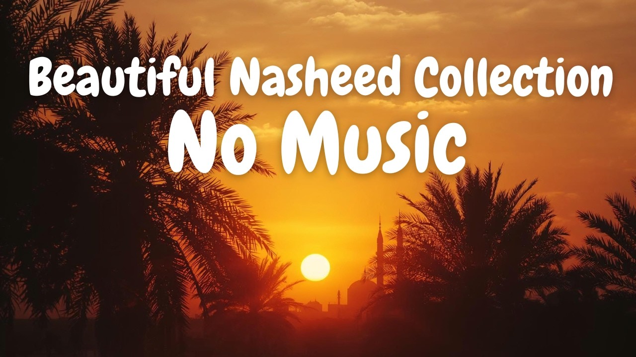 Beautiful Nasheed Collection No Music | أخلاق النبي ﷺ Heart Touching Akhlak Nabi Muhammad SAW ❤️