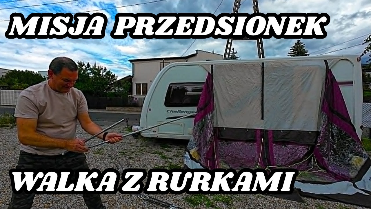 JAK ROZŁ&Oacute;ŻYĆ PRZEDSIONEK DO PRZYCZEPY KEMPINGOWEJ ???