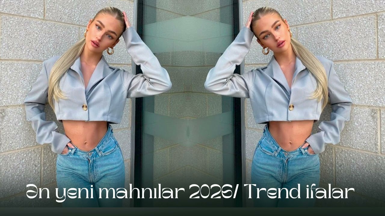 En Yeni Mahnılar 2026/ Trend ifalar