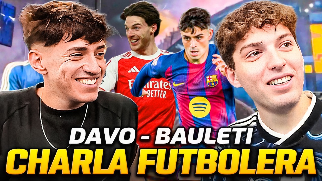 DAVOO XENEIZE y BAULETI HABLAN DE FUTBOL: ANALISIS DE PREMIER LEAGUE, CHAMPIONS, RICE vs PEDRI