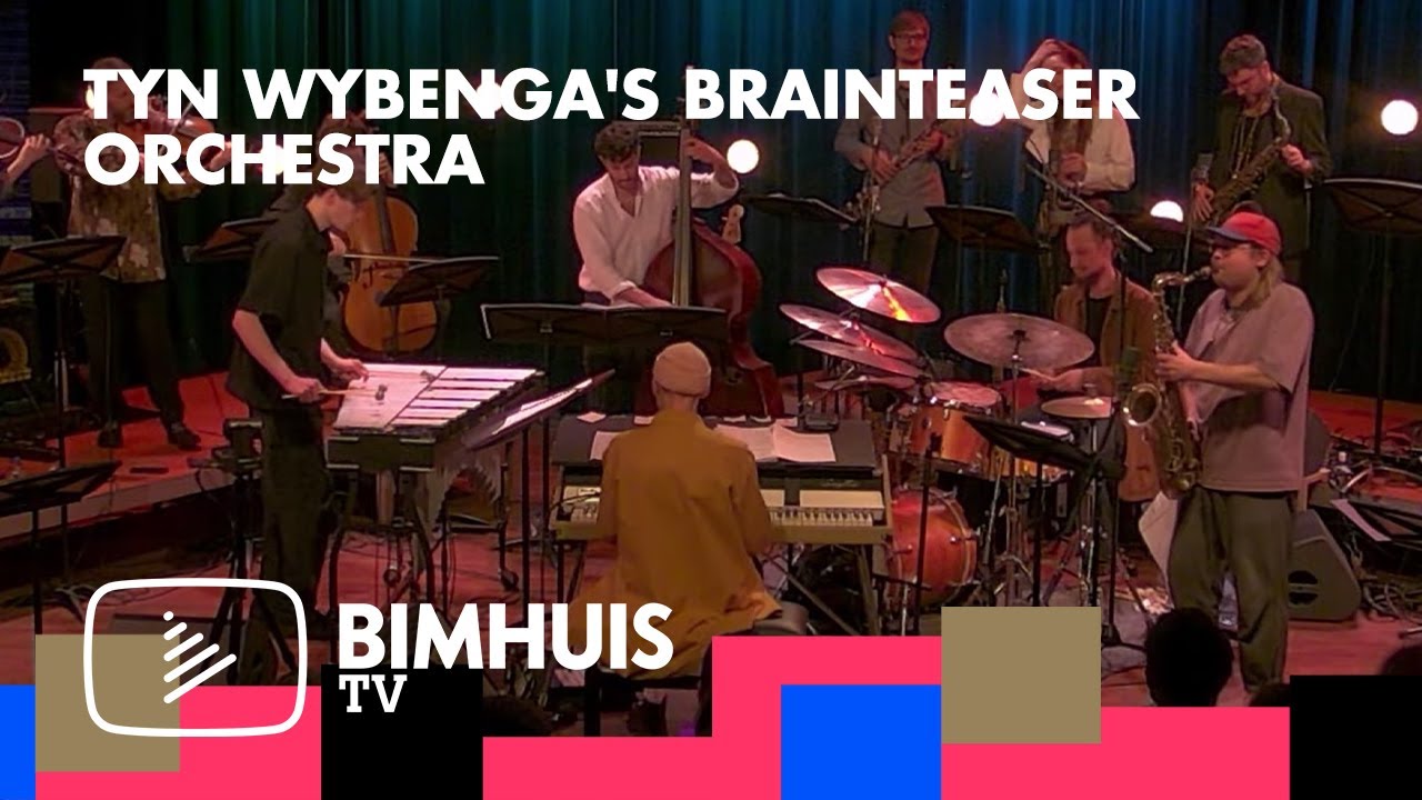 BIMHUIS TV Presents: Tyn Wybenga's Brainteaser Orchestra