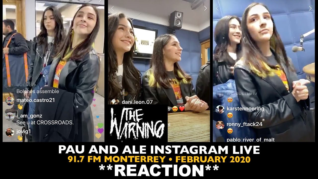 Reaction: The Warning: Pau and Ale Instagram Live (91.7 FM Monterrey February 2020)