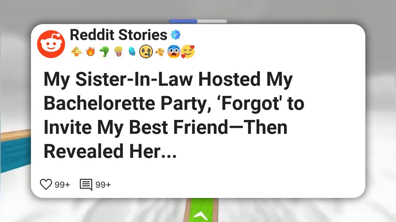 My Sister-In-Law Hosted My Bachelorette Party, ‘Forgot’ to Invite My Best Friend—Then #reddit 