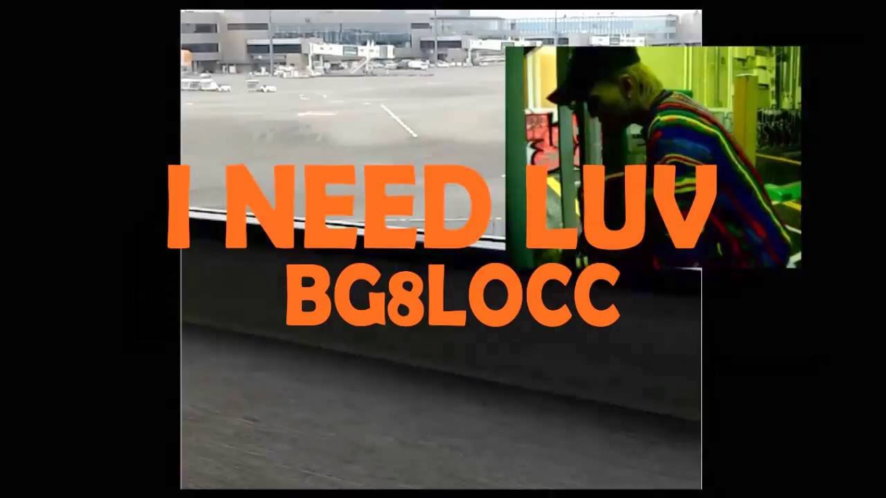 BG8LOCC - I NEED LUV  (PROD. ALECTO)