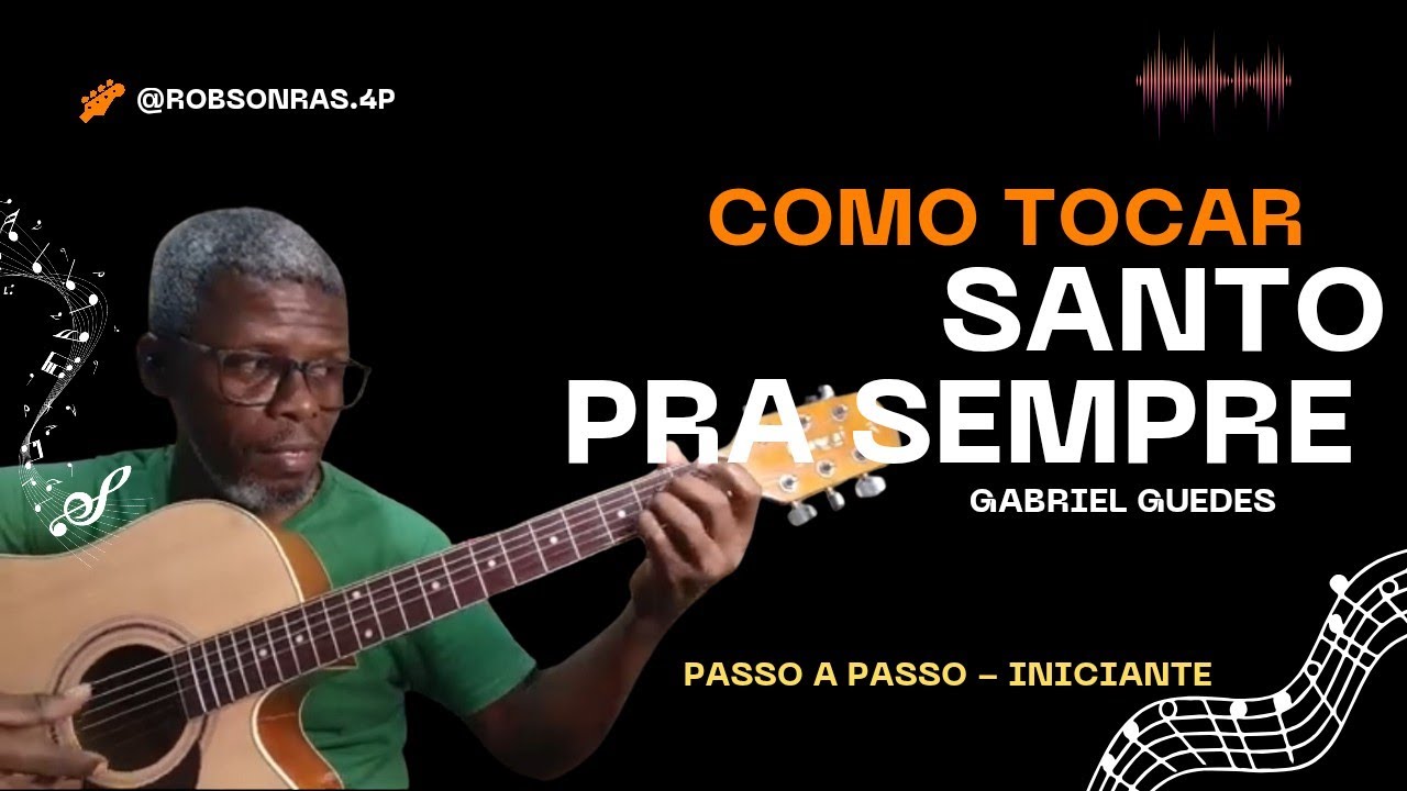 Como tocar Santo pra sempre / Gabriel Guedes - passo a passo - violão iniciante