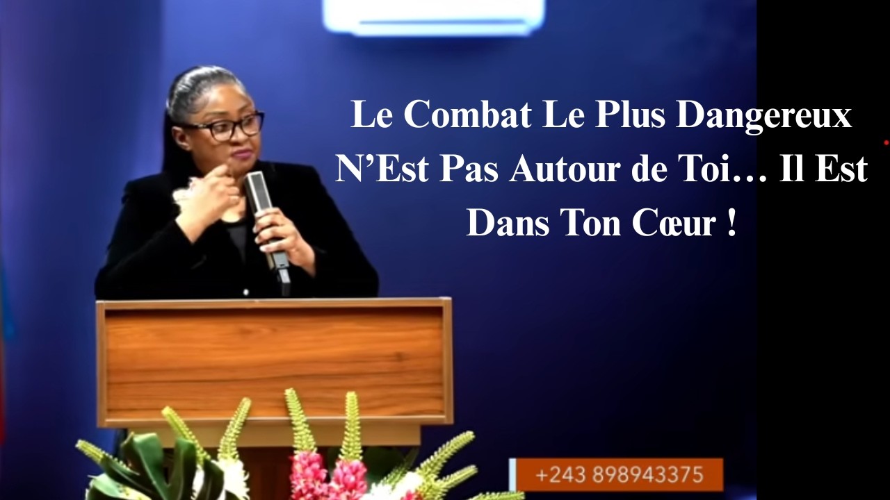 Le Combat Le Plus Dangereux N’Est Pas Autour de Toi… Il Est Dans Ton Cœur ! joelle KABASELE