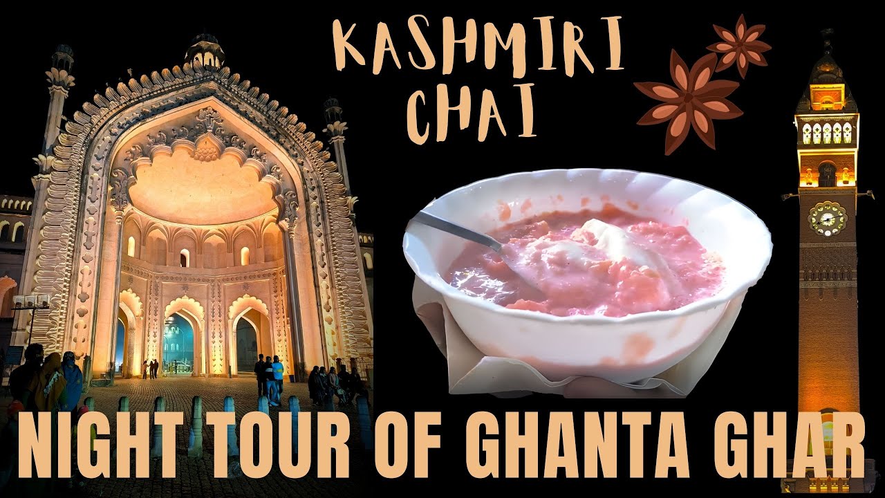 Ghanta Ghar Lucknow Night Tour | Kashmiri Chai, Food & Heritage Walk