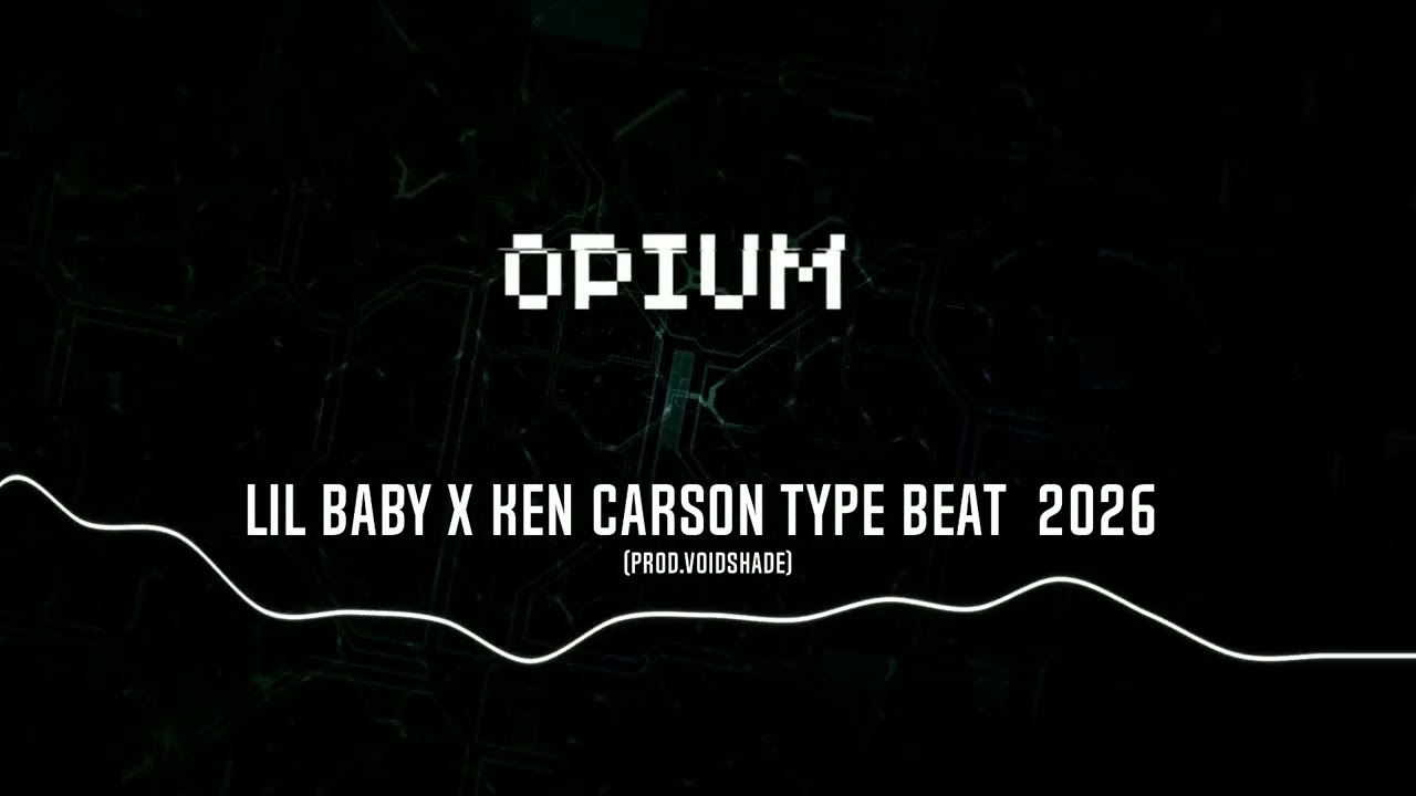 ''OPIUM'' LILBaby x KenCarson Type Beat 2026 instrumental (Prod.VoidShade)