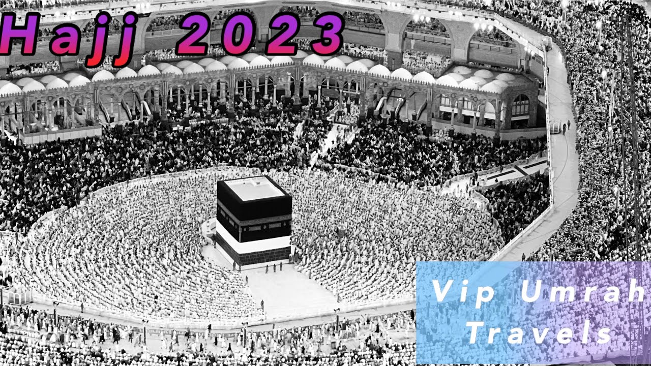 Hajj 2023 - Mina Camp - Arafat -Jamaraat - Muzdalifa - Ziyarat Tawaf - Tawaf - E - Alvida