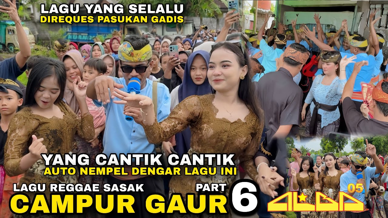 LAGU REGGEA SASAK CAMPUR GAUR PART 6 WAJIB DIREQUES DAN SELALU BIKIK AMBYAR | GAZALI ALBA 05 TERBARU