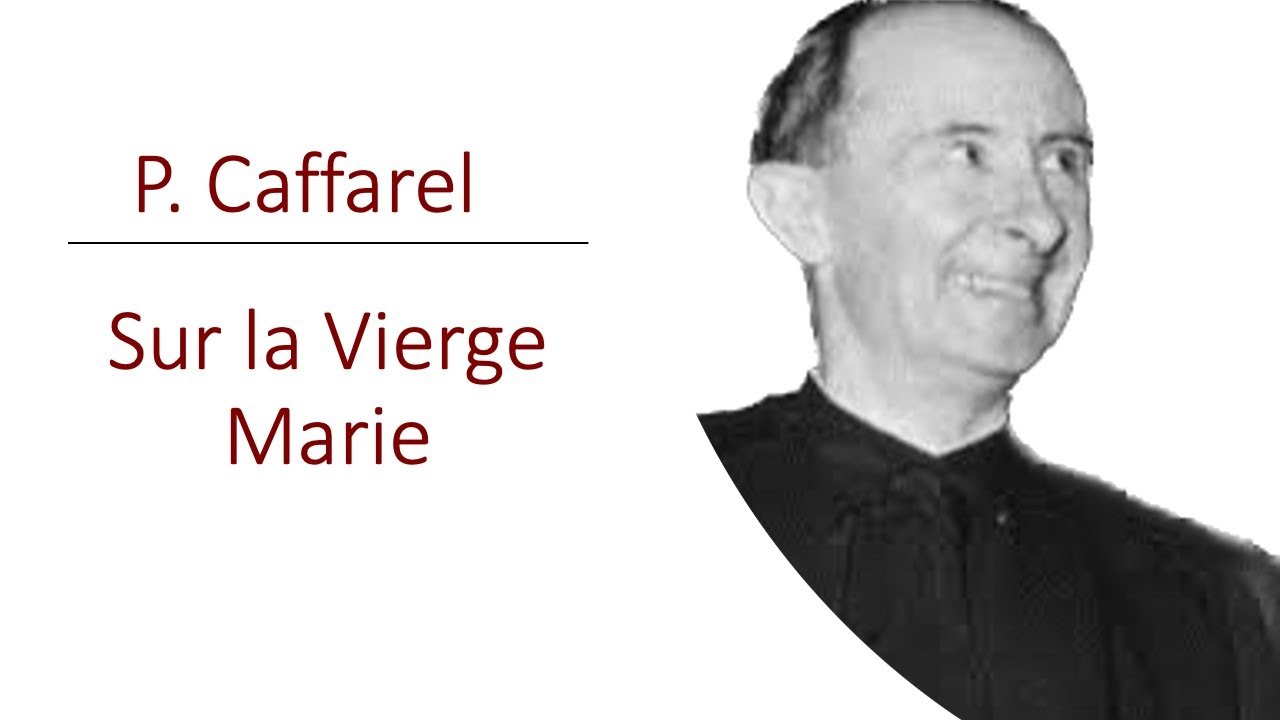 Père Caffarel: Sur la Vierge Marie