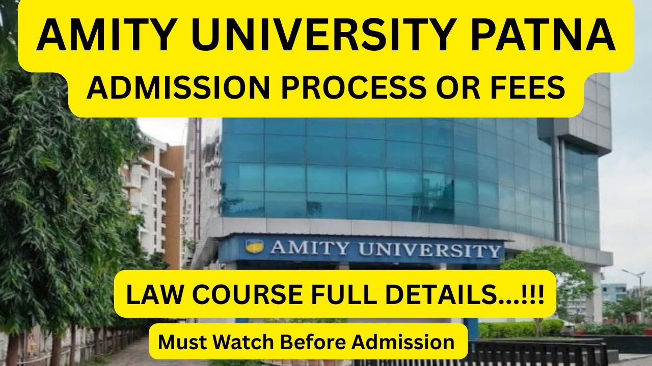 AMITY UNIVERSITY PATNA | ADMISSION PROCESS OR FEES | LAW COURSE FULL DETAILS...!!! #amityuniversity