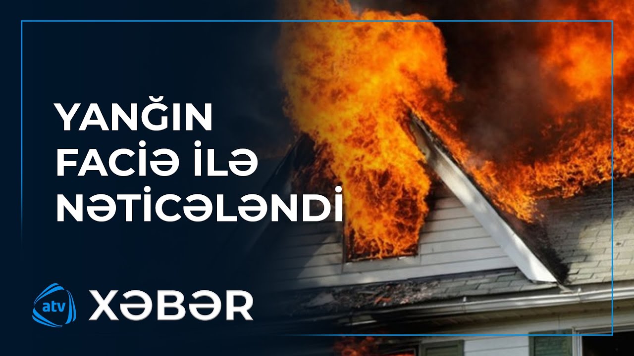 Üç otaqlı evdə yanğın faciə ilə nəticələnib