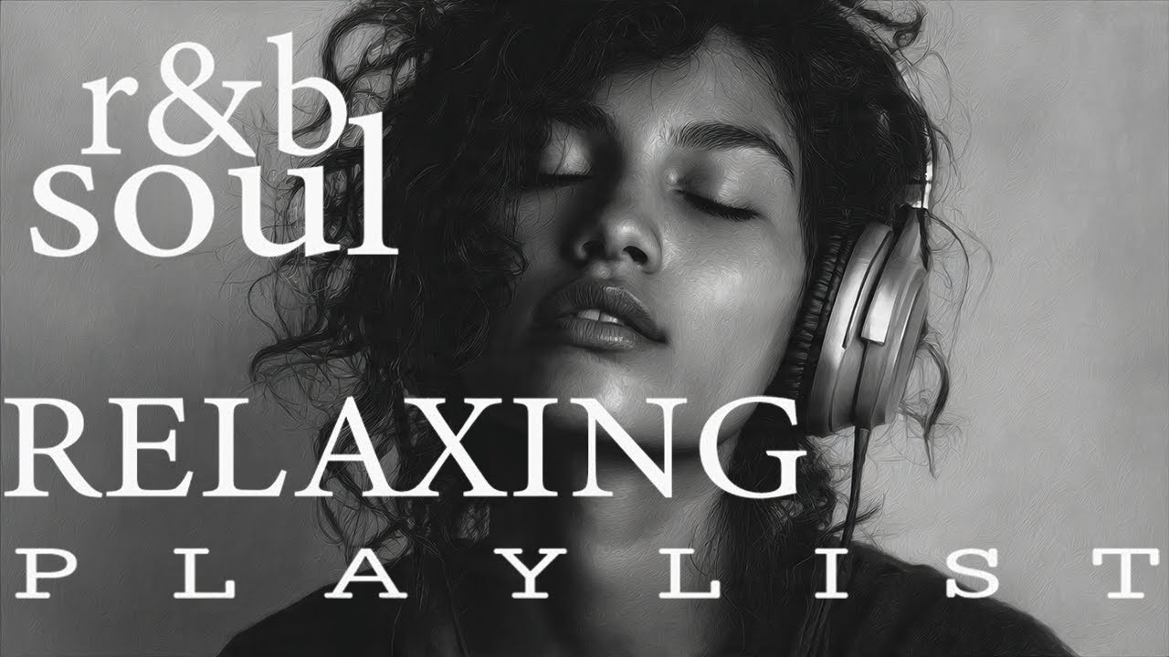 【R&B Soul】Chill & Unwind R&B Playlist – Smooth R&B Soul Vibes for Relaxing Moments