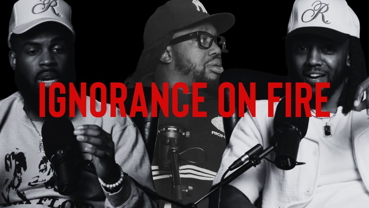 Ignorance on Fire