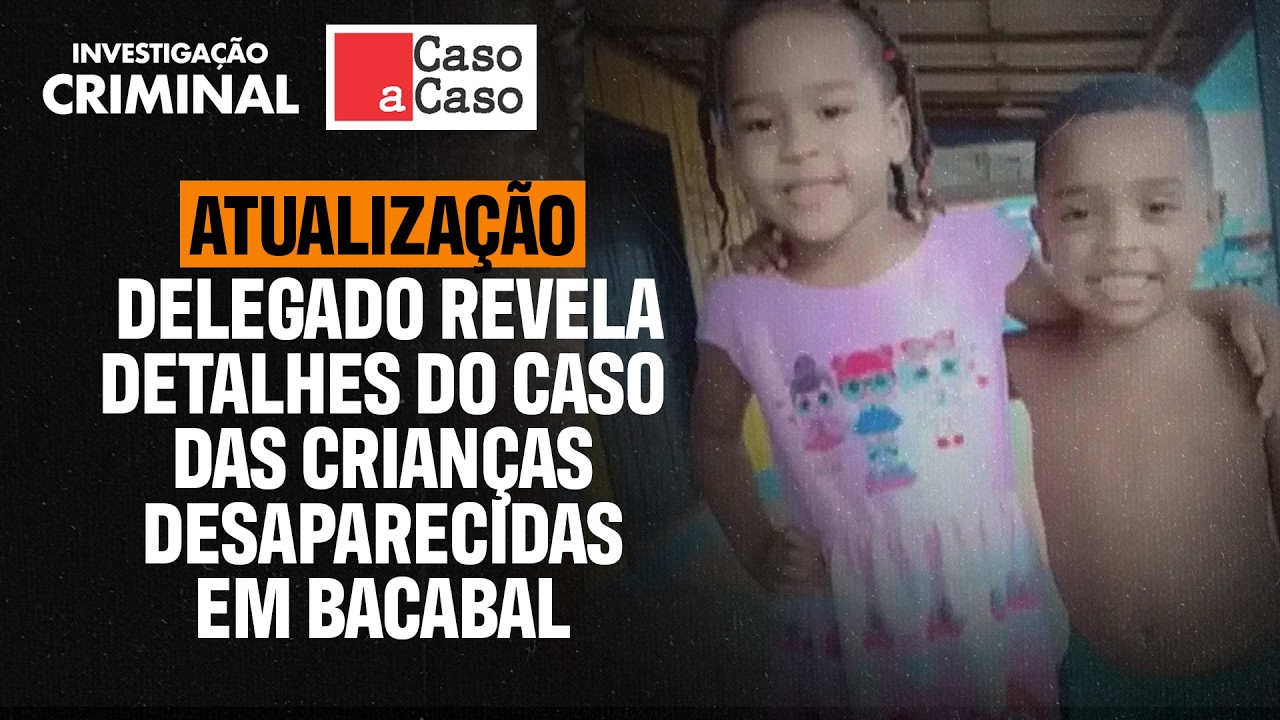 ENTREVISTA COM DELEGADO RESPONSÁVEL PELA INVESTIGAÇÃO DAS CRIANÇAS DE BACABAL - CASO A CASO