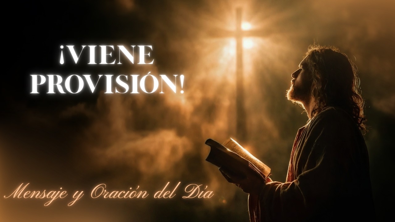 La Provisión Está en Camino | Mensaje y Oración del Día