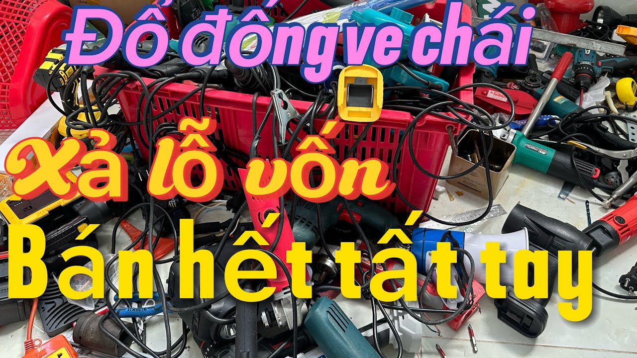 Đổ đống hàng tồn MÁY KHOAN BIN máy hàn rửa xe kìm bấm nhật mài pin xả lô phế liệu