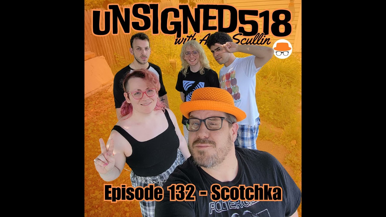 Unsigned518 - Episode 132 - Scotchka