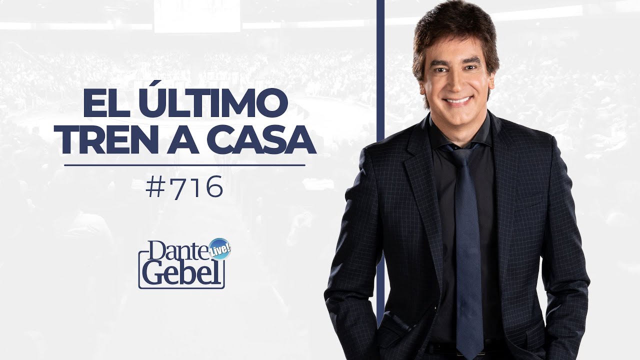 Dante Gebel #716 | El &uacute;ltimo tren a casa