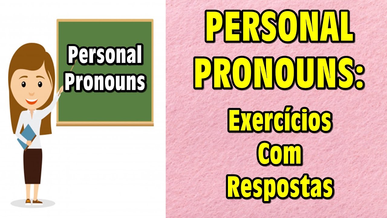 PERSONAL PRONOUNS - Exercícios com Respostas!
