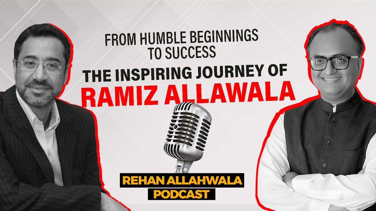 From Humble Beginning to Success: Inspiring Journey of Ramiz Allawala| Rehan Allahwala Podcast EP100