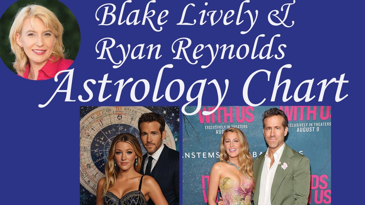 Blake Lively & Ryan Reynolds Astrology Chart Reading and why the sudden backlash with Blake