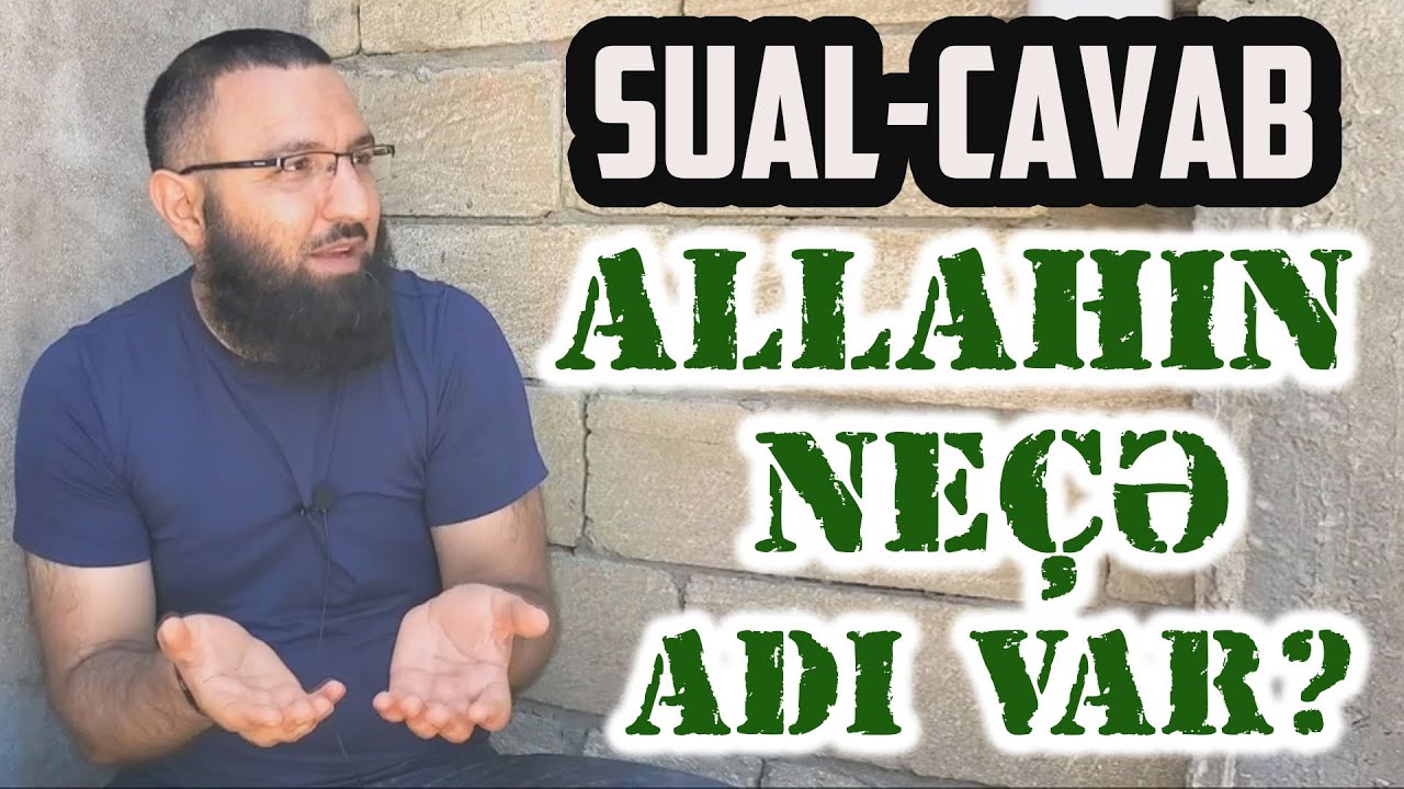 🌿 Allahın neçə adı var? 👉 SUAL-CAVAB 🔷 Rəşad Hümbətov
