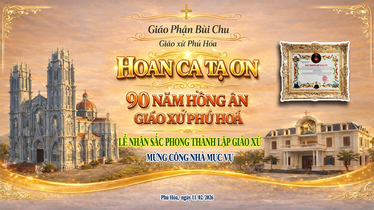 HOAN CA TẠ ƠN - MỪNG 90 NĂM HỒNG ÂN & ĐÓN SẮC PHONG LÊN GIÁO XỨ. NGÀY 10/2/2026