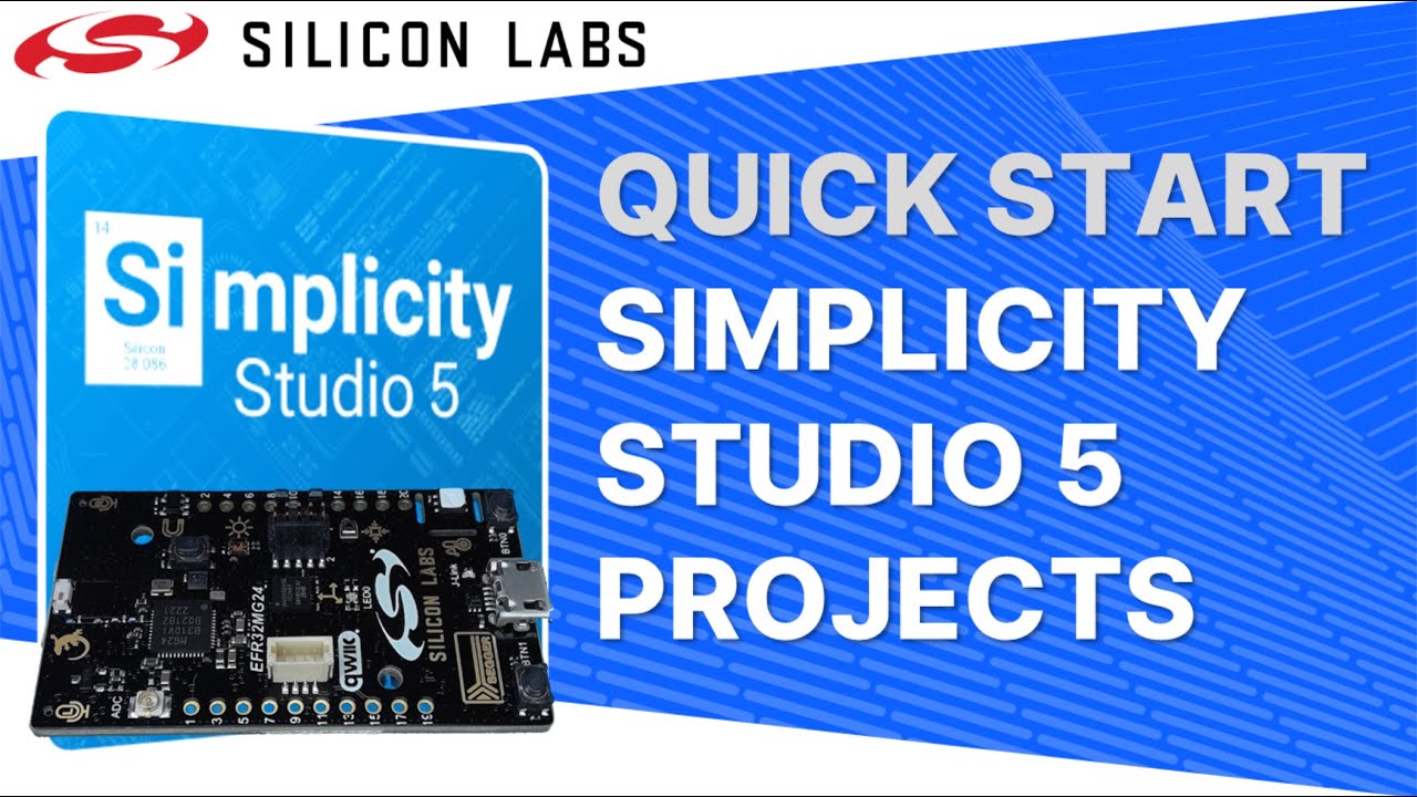 Quick Start - Simplicity Studio 5 Working with Projects - Silicon Labs