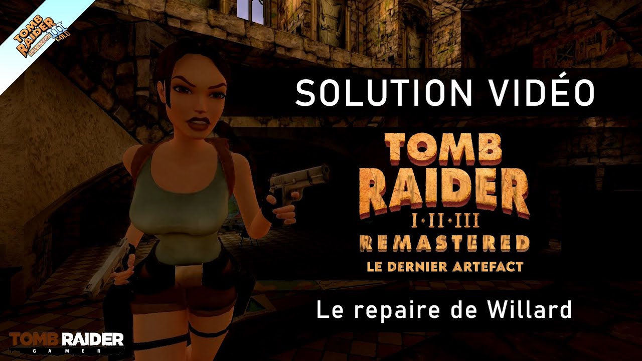 Tomb Raider III : Remastered - Le dernier artefact #02 - Le repaire de Willard