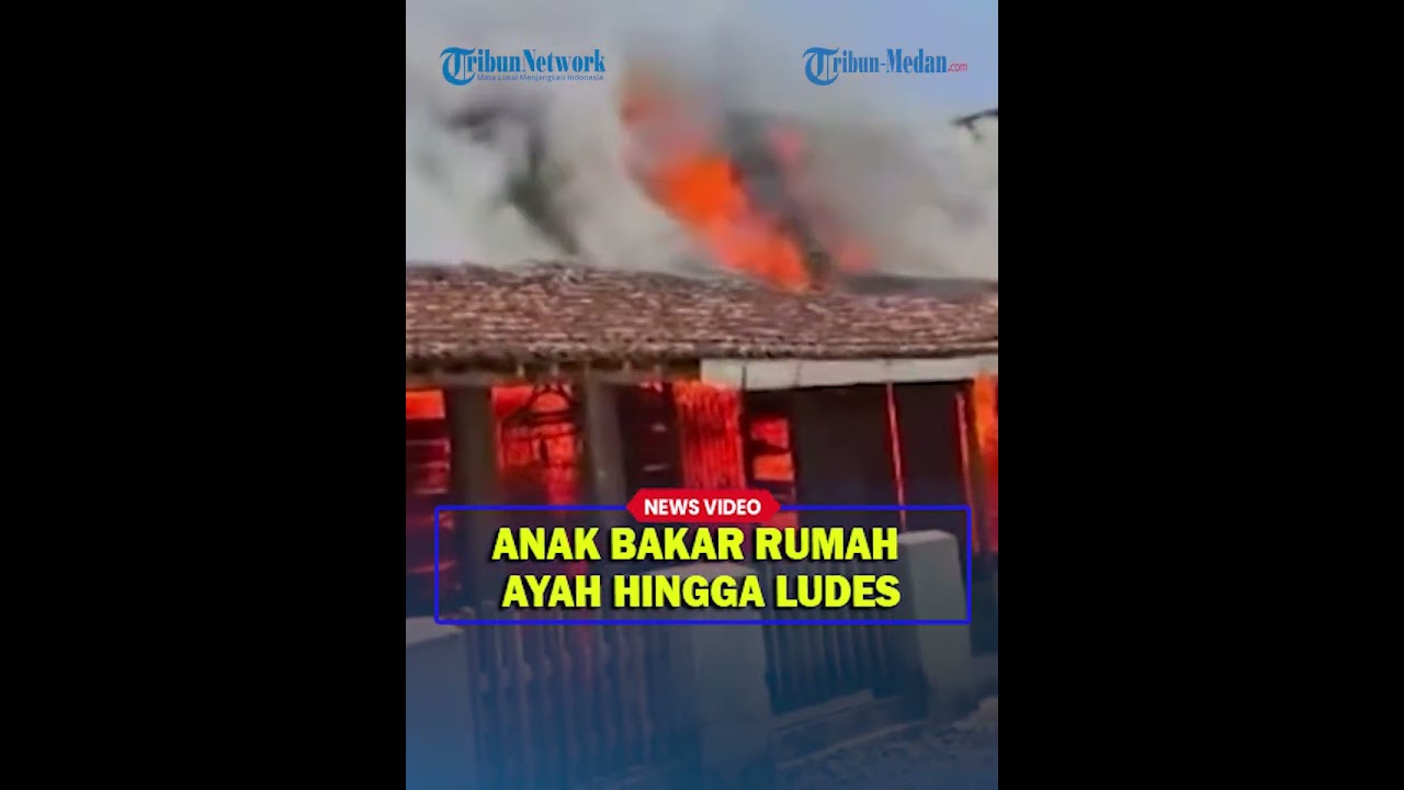DAPATI WANITA LAIN di Rumah, Anak Ngamuk Bakar Rumah Ayah