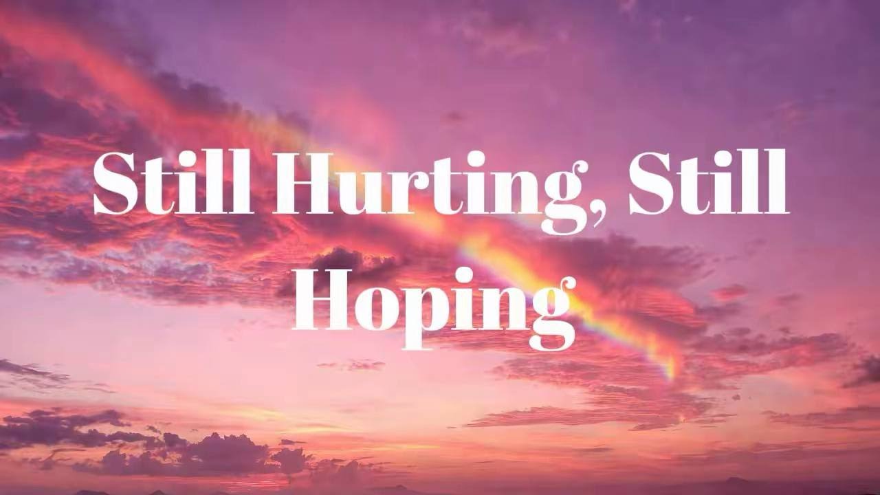 Still Hurting, Still Hoping  | sad song (Lyrics) | Theara Lyric