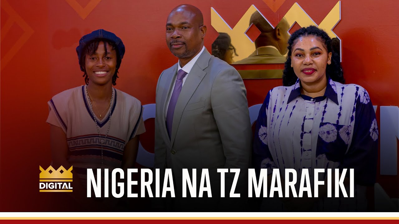 NIGERIA NA TANZANIA MARAFIKI / FURSA ZA KIBIASHARA / DAR TO LAGOS MOJA KWA MOJA SASA